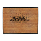 Sometimes Wake Up Grumpy Other Times Let Her - Funny Novelty Doormat