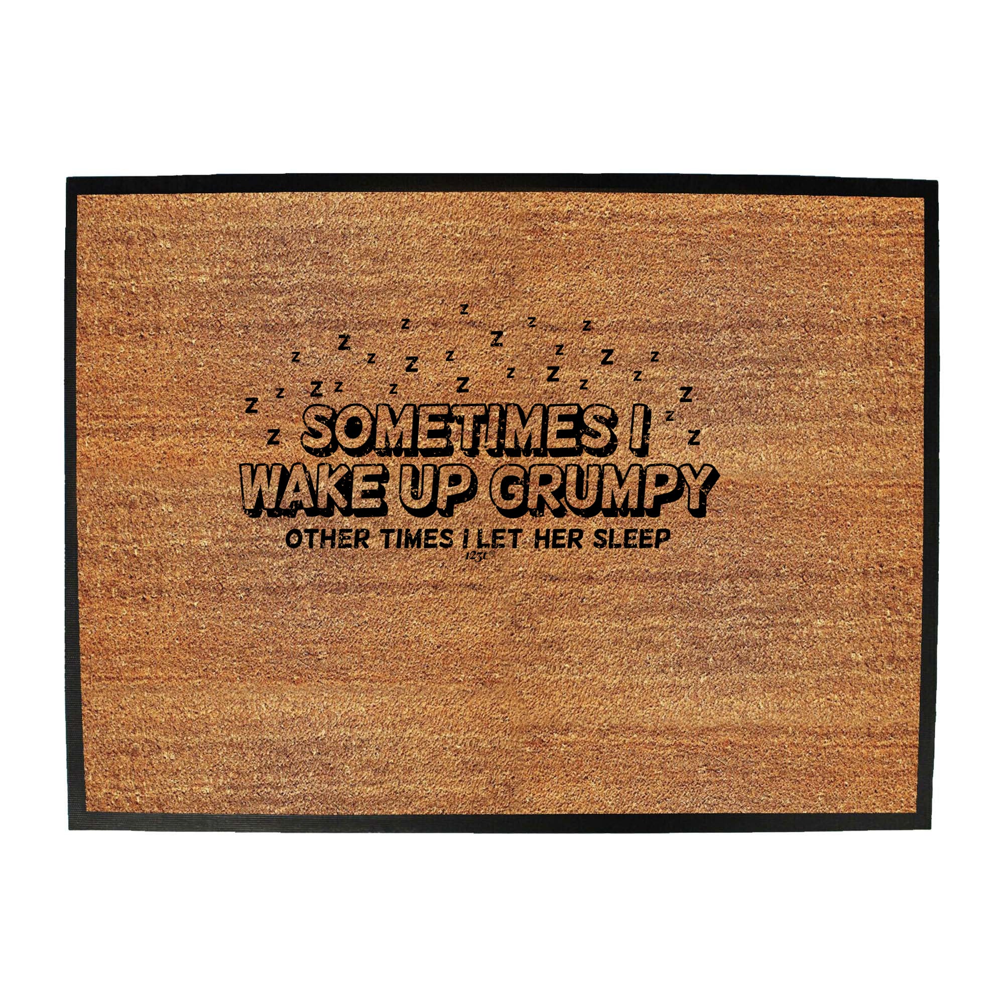 Sometimes Wake Up Grumpy Other Times Let Her - Funny Novelty Doormat