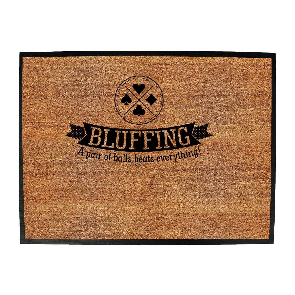 Bluffing A Pair Of Balls Beats Everything - Funny Novelty Doormat