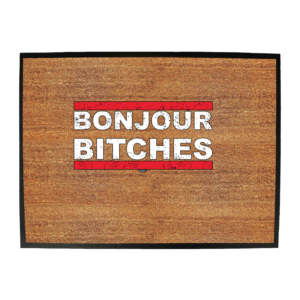 Bonjour B!Tches - Funny Novelty Doormat