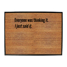 Everyone Was Thinking It Just Said It - Funny Novelty Doormat