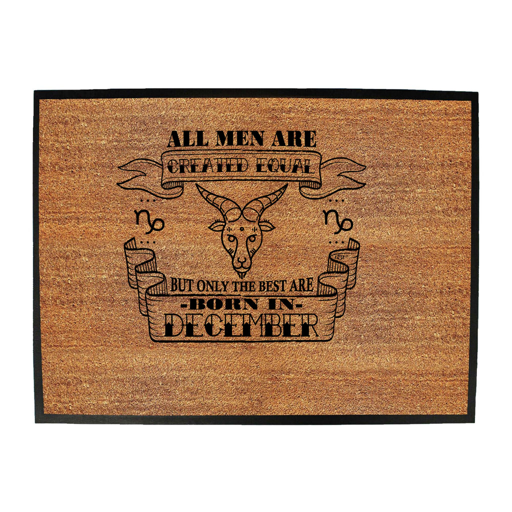 December Capricorn Birthday All Men Are Created Equal - Funny Novelty Doormat