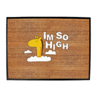 Im So High - Funny Novelty Doormat