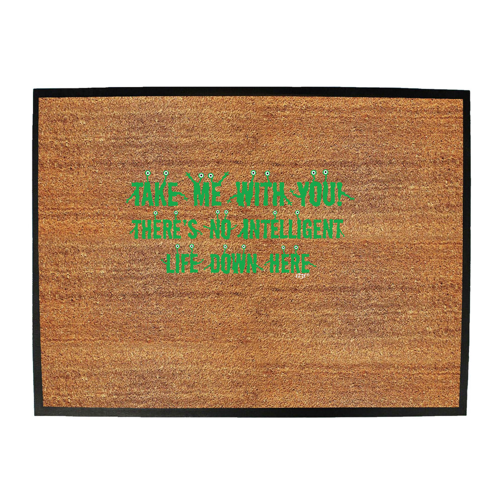 Take Me With You Alien - Funny Novelty Doormat