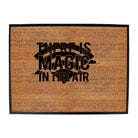 There Is Magic In The Air - Funny Novelty Doormat