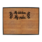 My Kitchen My Rules - Funny Novelty Doormat