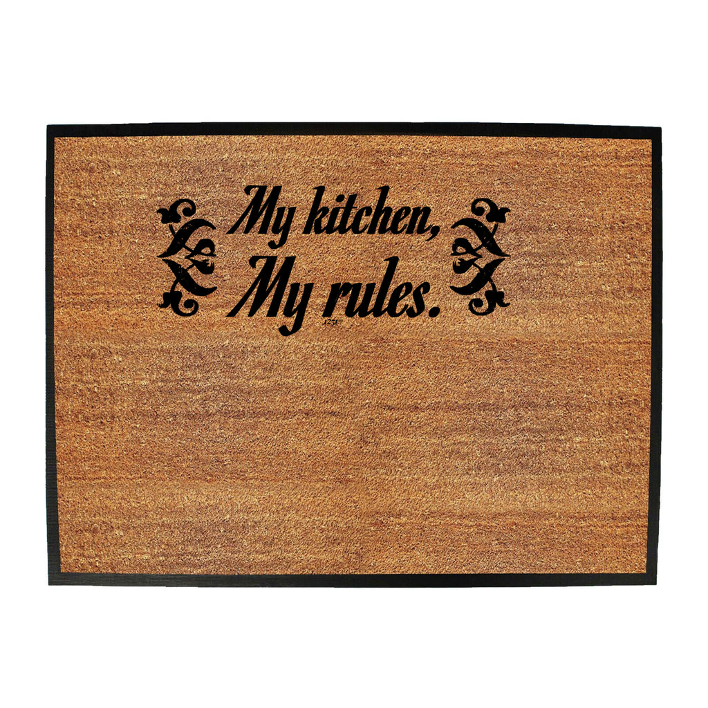 My Kitchen My Rules - Funny Novelty Doormat