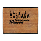 Alcohol Choose Your Weapon - Funny Novelty Doormat