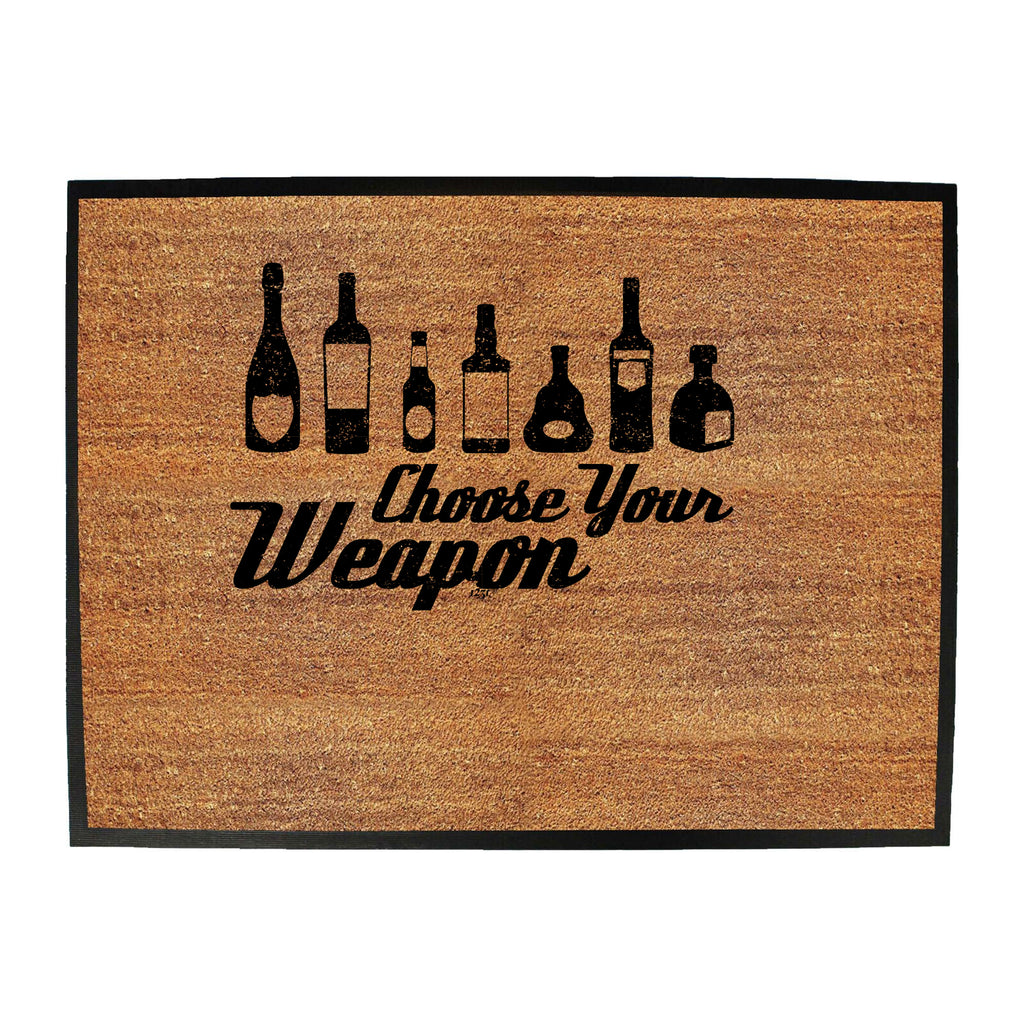 Alcohol Choose Your Weapon - Funny Novelty Doormat