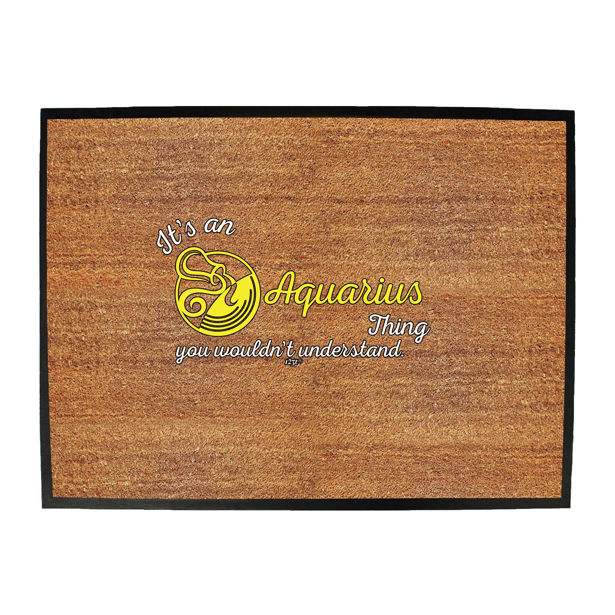 Its An Aquarius Thing You Wouldnt Understand - Funny Novelty Doormat