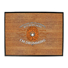 May Look Like Im Listening Im Drumming Music Drums - Funny Novelty Doormat