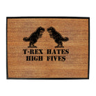 Trex Hates High Fives Dinosaur - Funny Novelty Doormat