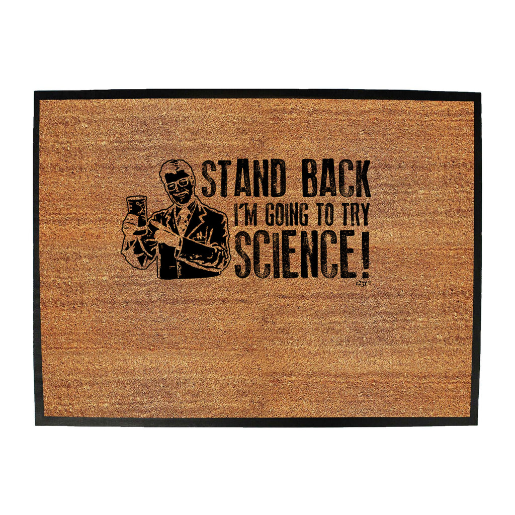 Stand Back Im Going To Try Science - Funny Novelty Doormat