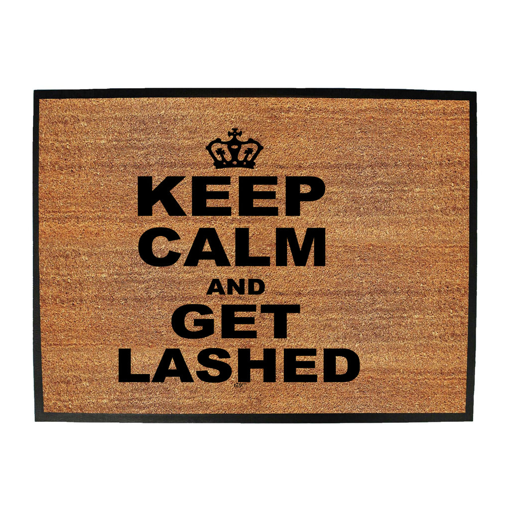 Keep Calm And Get Lashed - Funny Novelty Doormat