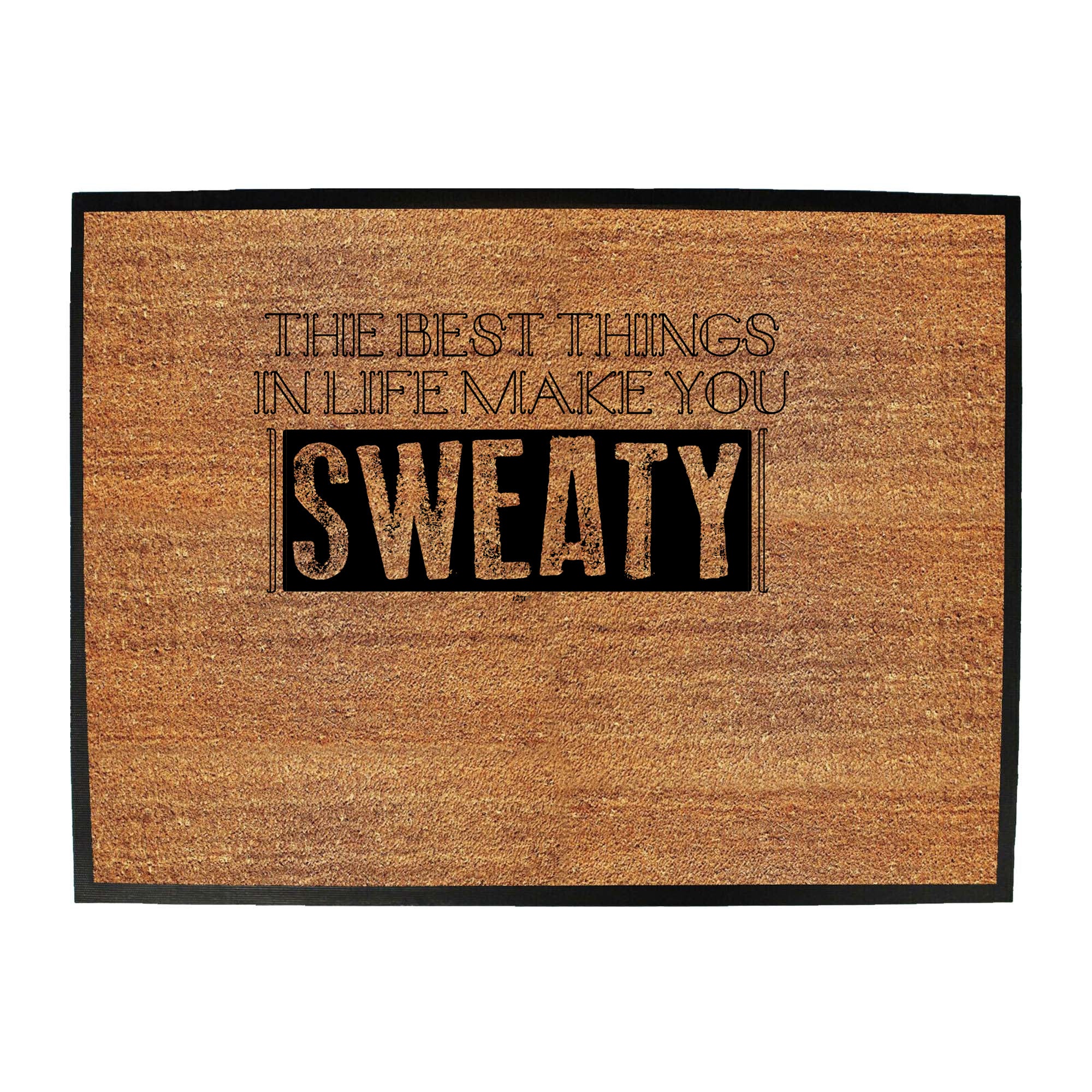 The Best Things In Life Make You Sweaty - Funny Novelty Doormat