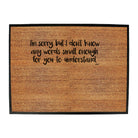 Im Sorry But Dont Know Any Words Small Enough - Funny Novelty Doormat