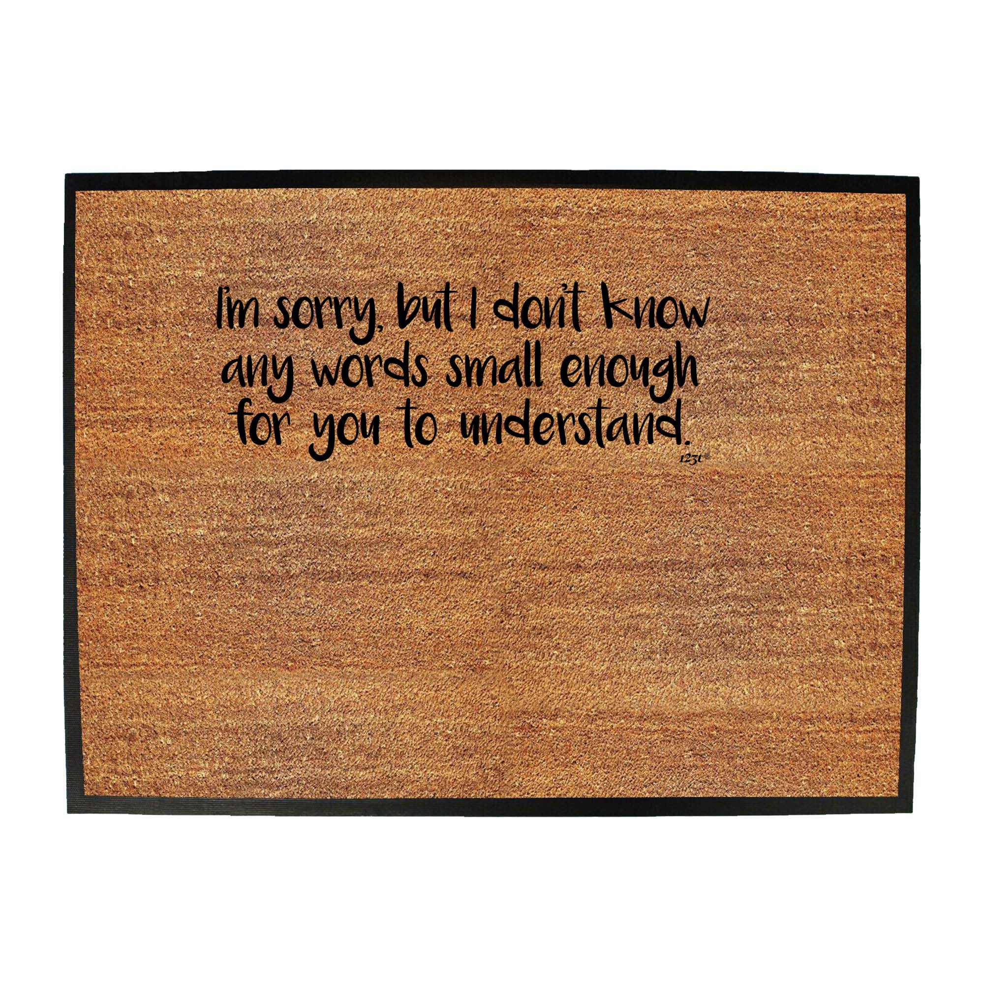 Im Sorry But Dont Know Any Words Small Enough - Funny Novelty Doormat