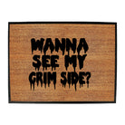 Wanna See My Grim Side - Funny Novelty Doormat