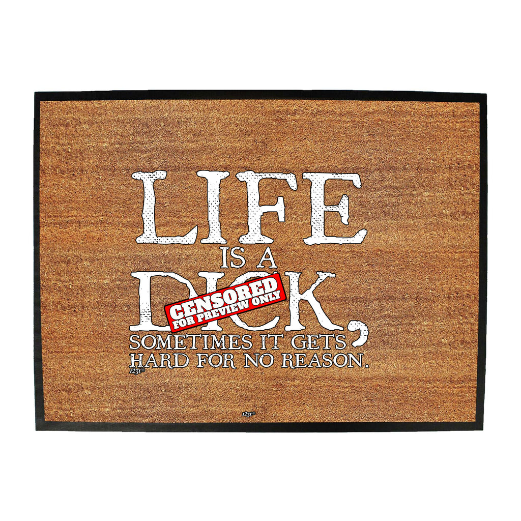 Life Is A Hard For No Reason - Funny Novelty Doormat