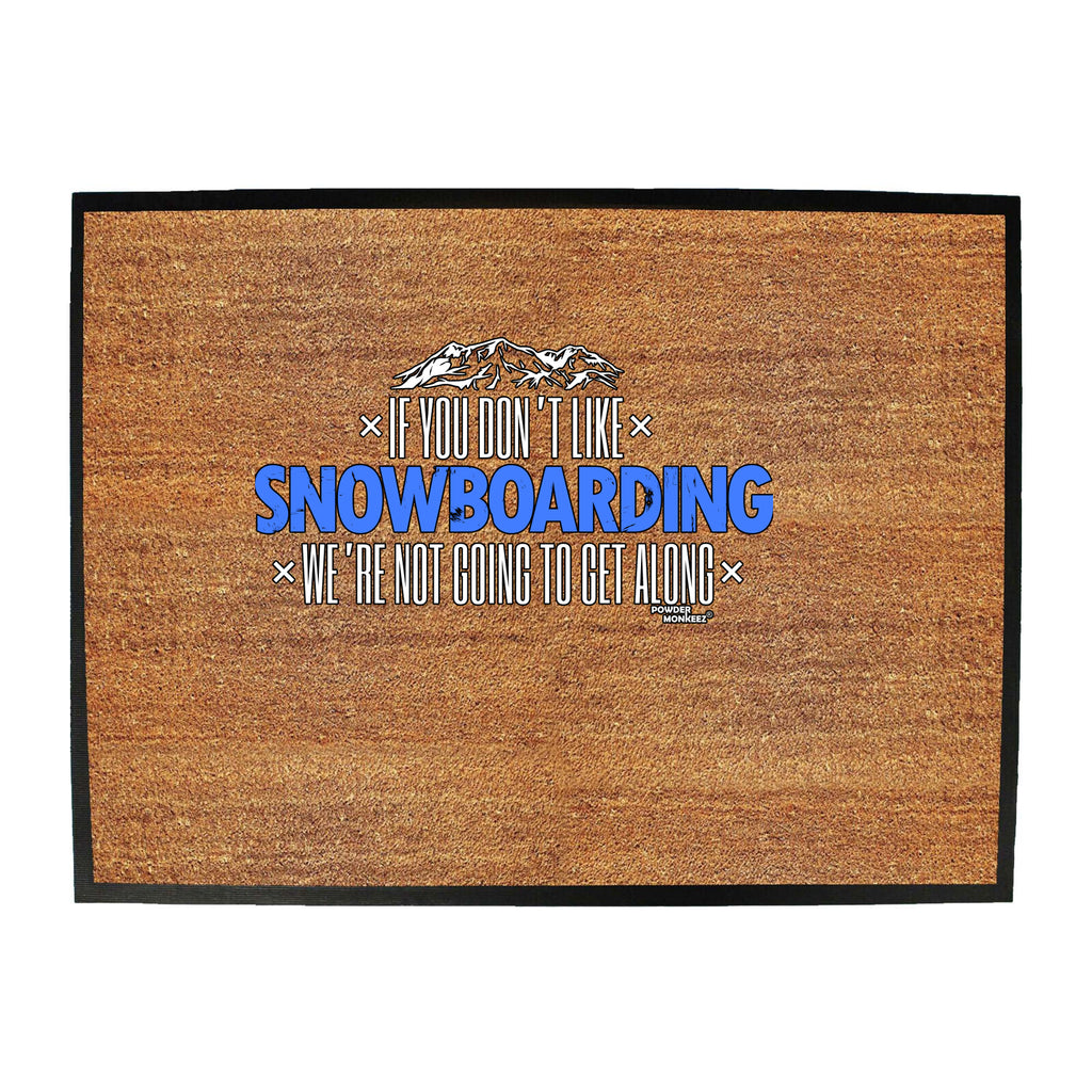 Pm If You Dont Like Snowboarding Not Get Along - Funny Novelty Doormat