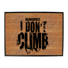 Aa You Lost Me At I Dont Climb - Funny Novelty Doormat