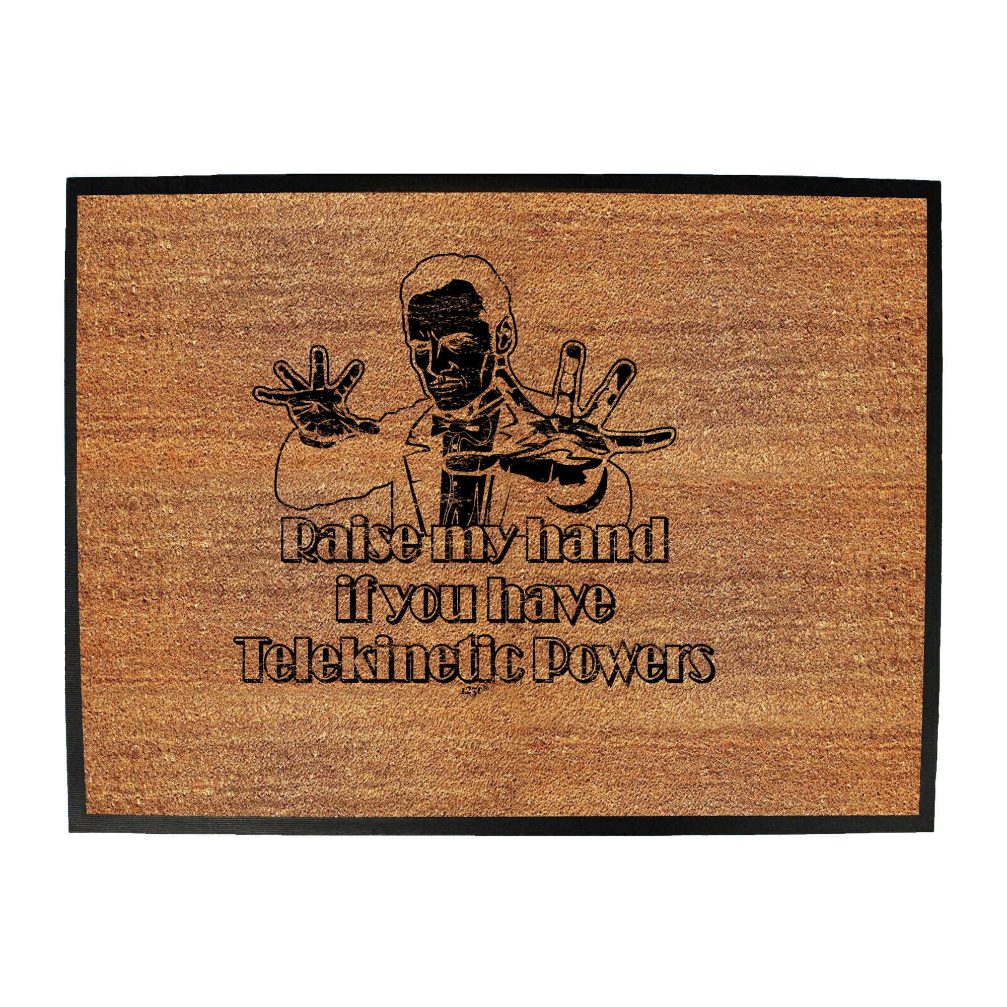 Raise My Hand If You Have Telekinetic Powers - Funny Novelty Doormat