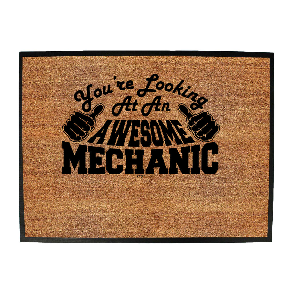 Youre Looking At An Awesome Mechanic - Funny Novelty Doormat