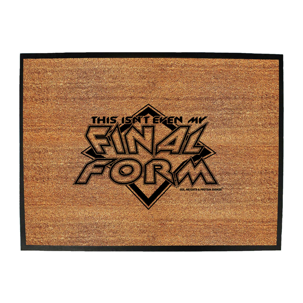 Swps This Isnt Even My Final Form - Funny Novelty Doormat