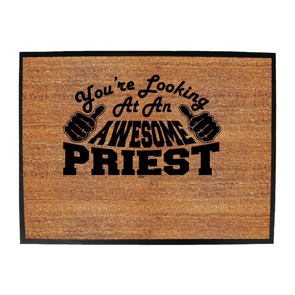 Youre Looking At An Awesome Priest - Funny Novelty Doormat