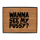 Wanna See My Pussy - Funny Novelty Doormat