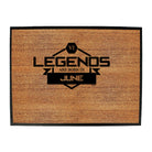 Legends Are Born In June - Funny Novelty Doormat