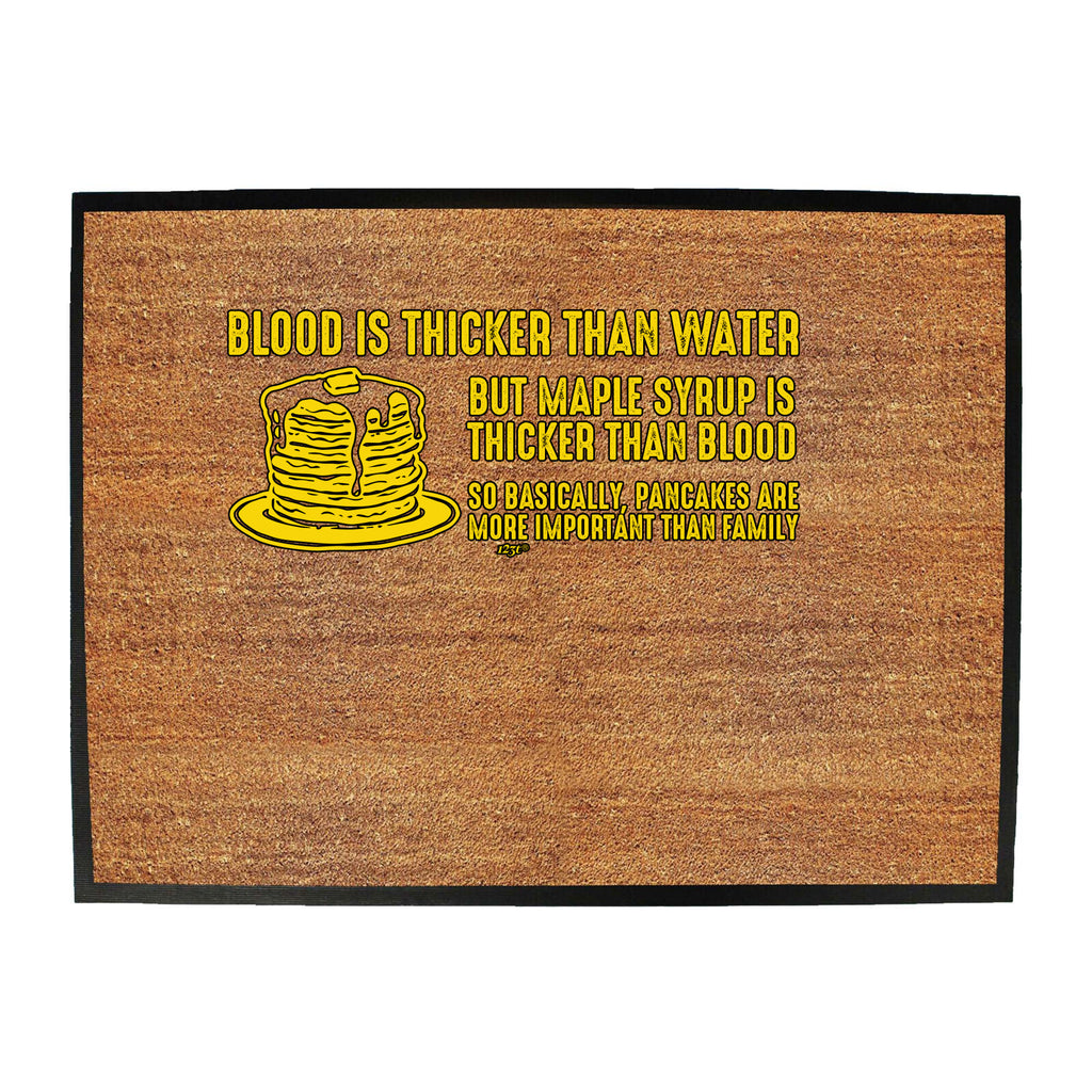 Blood Is Thicker Than Water But Maple Syrup - Funny Novelty Doormat