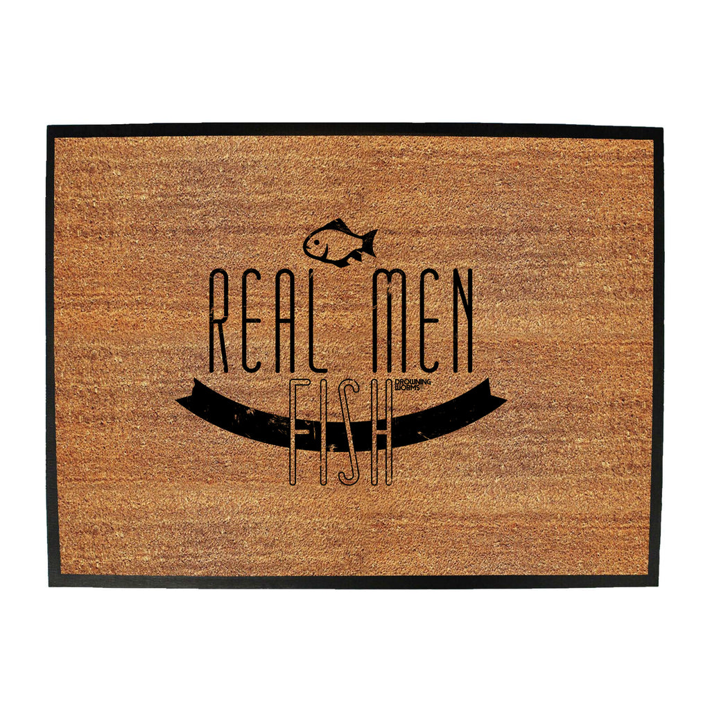 Dw Real Men Fish - Funny Novelty Doormat