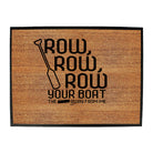 Row Row Row Your Boat - Funny Novelty Doormat
