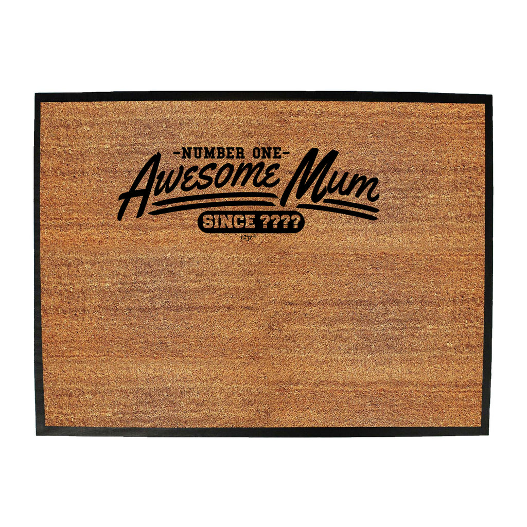 Awesome Mum Since Your Year - Funny Novelty Doormat