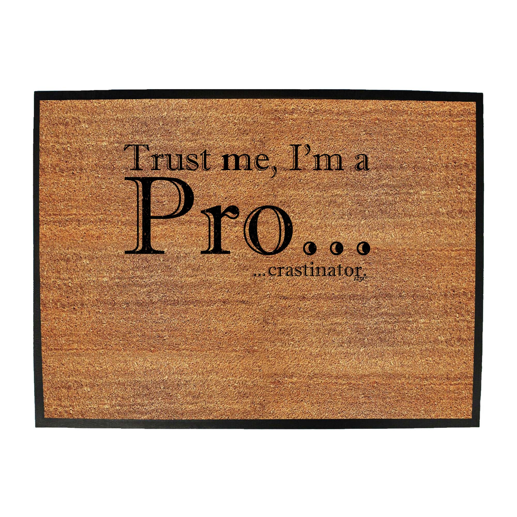 Trust Me Im A Pro Crastinator - Funny Novelty Doormat