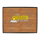 Put On The Map Houston - Funny Novelty Doormat
