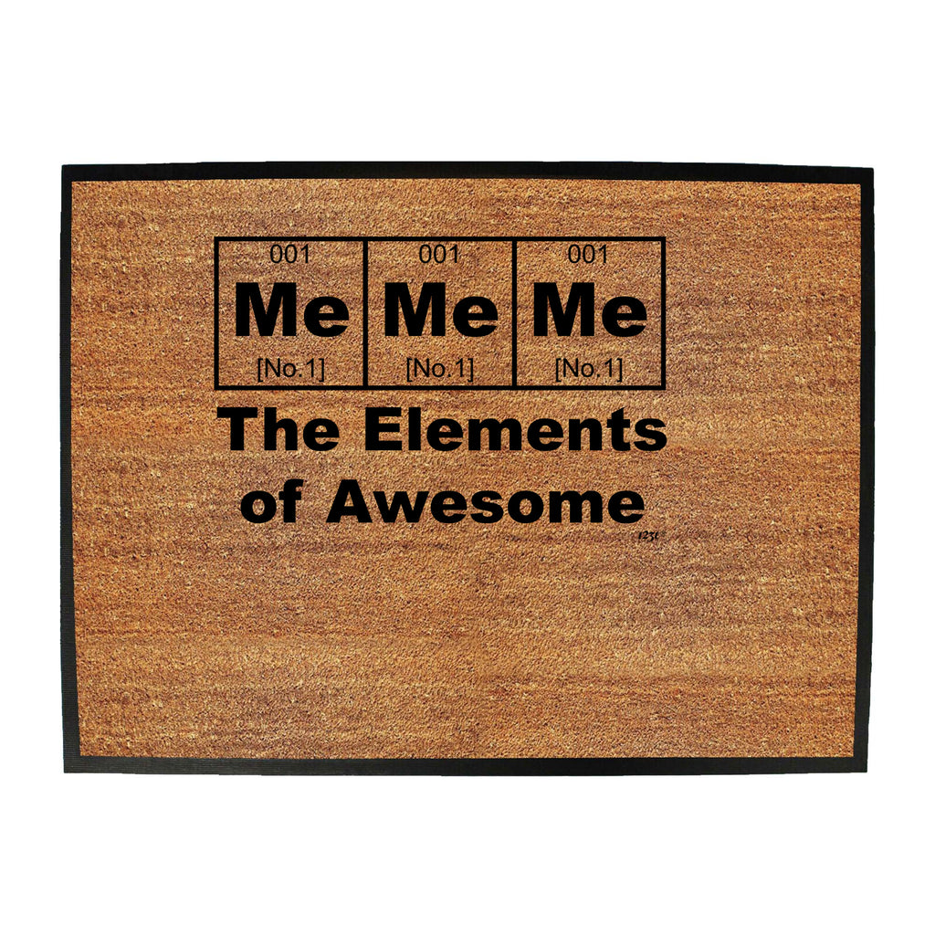 Me Me Me The Elements Of Awesome - Funny Novelty Doormat
