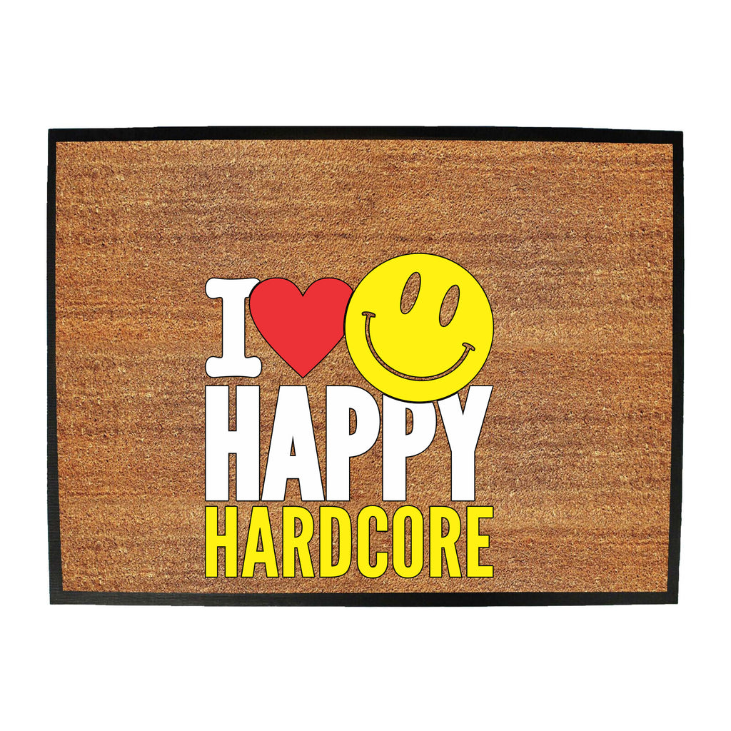 I Love Happy Hardcore - Funny Novelty Doormat