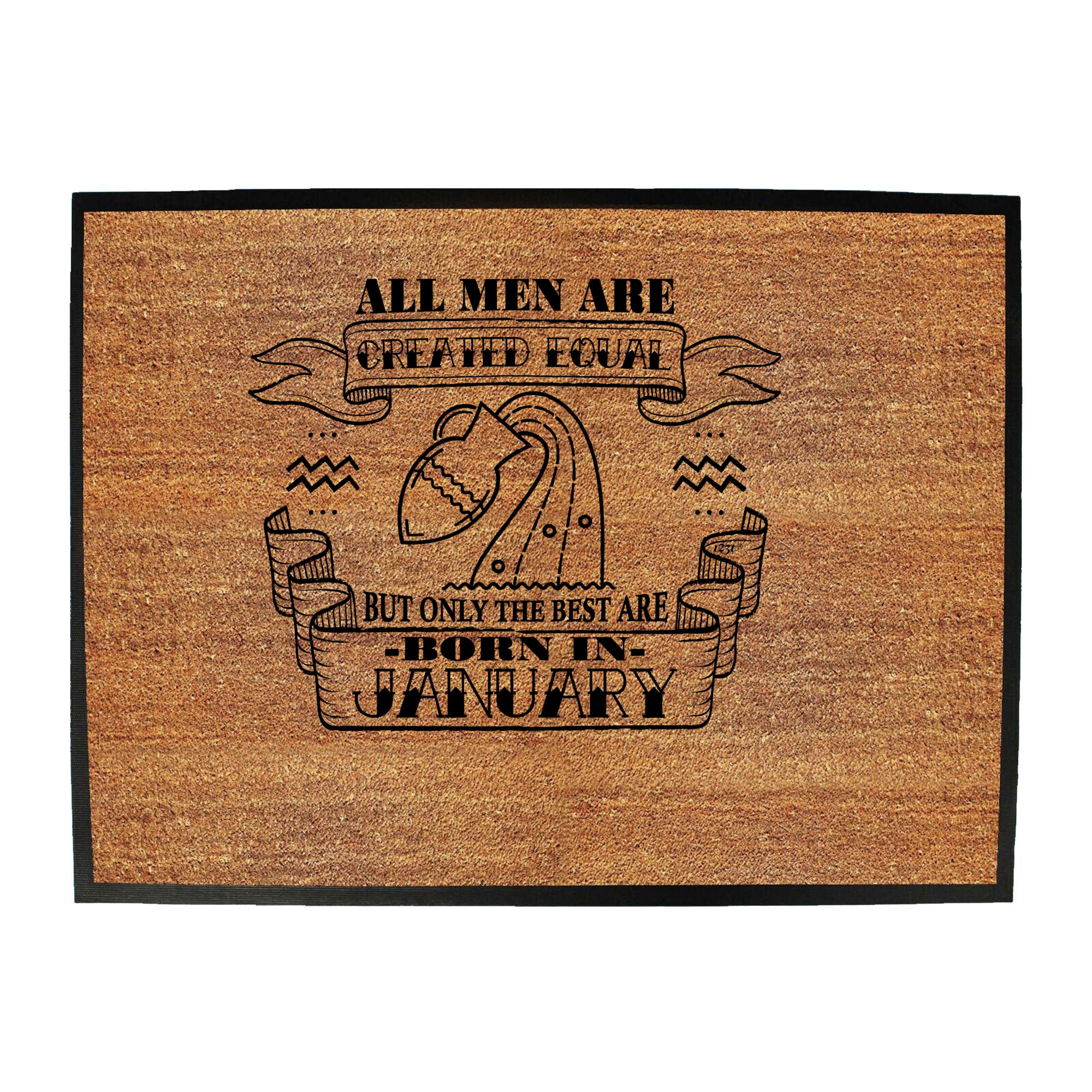 January Aquarius Birthday All Men Are Created Equal - Funny Novelty Doormat