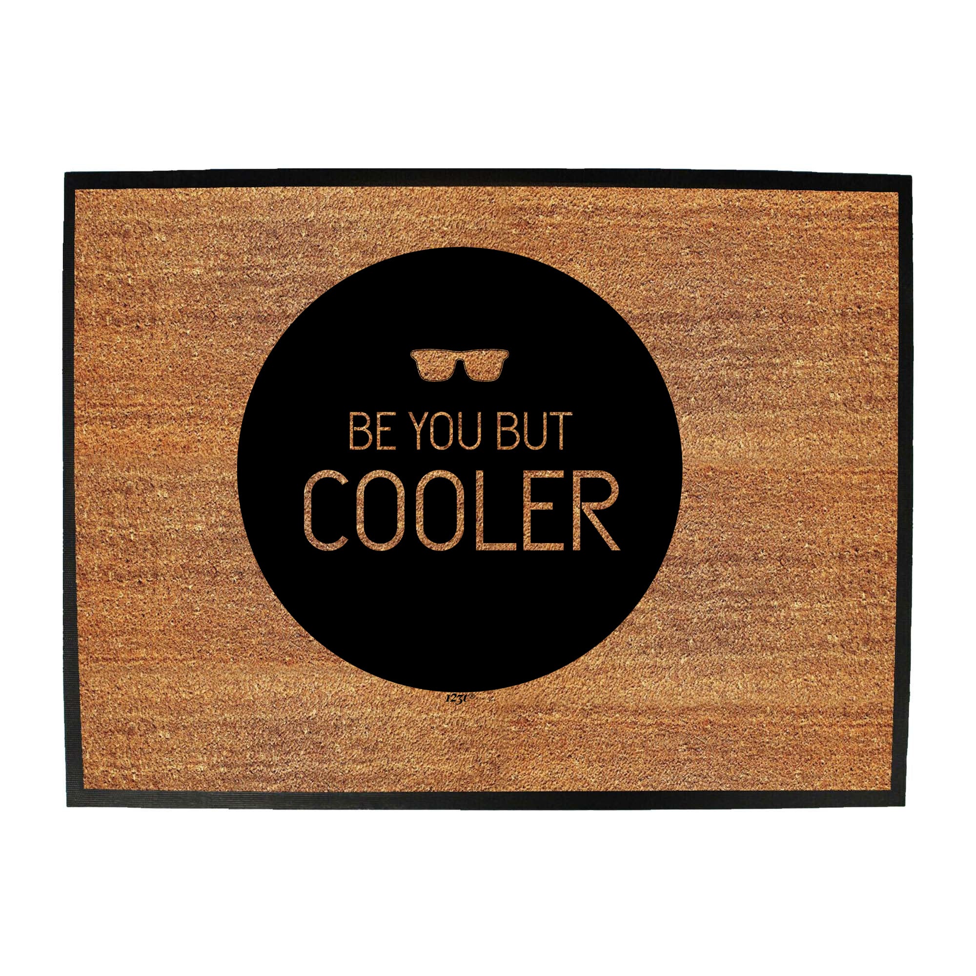 Be You But Cooler - Funny Novelty Doormat