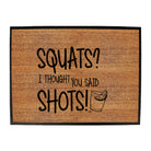 Squats Thought You Said Shots - Funny Novelty Doormat