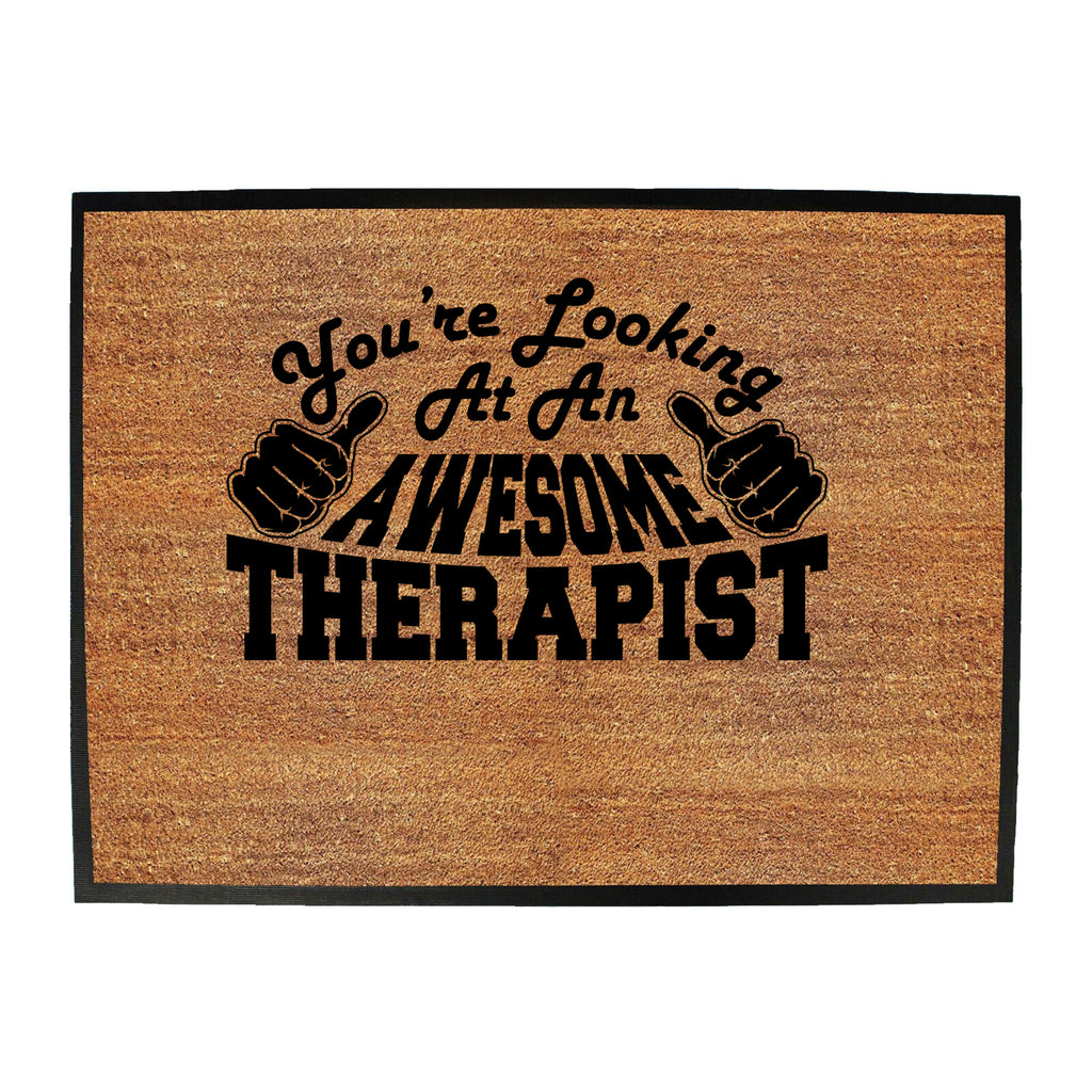 Youre Looking At An Awesome Therapist - Funny Novelty Doormat
