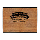 Stop Expecting Normal From Me - Funny Novelty Doormat