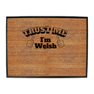 Trust Me Im Welsh - Funny Novelty Doormat