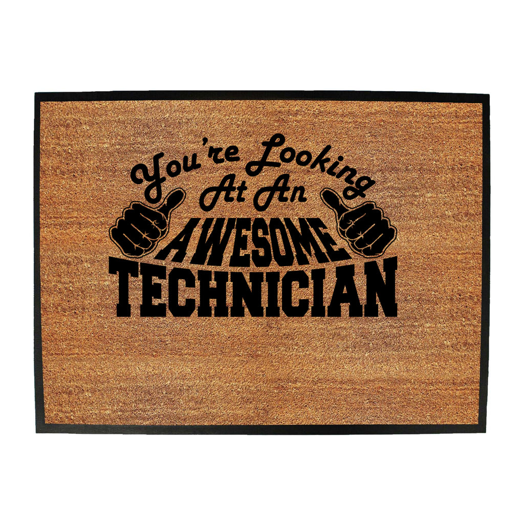 Youre Looking At An Awesome Technician - Funny Novelty Doormat