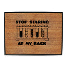 Stop Staring At My Rack - Funny Novelty Doormat