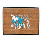 Of Course Drink Like A Fish Im A Mermaid - Funny Novelty Doormat