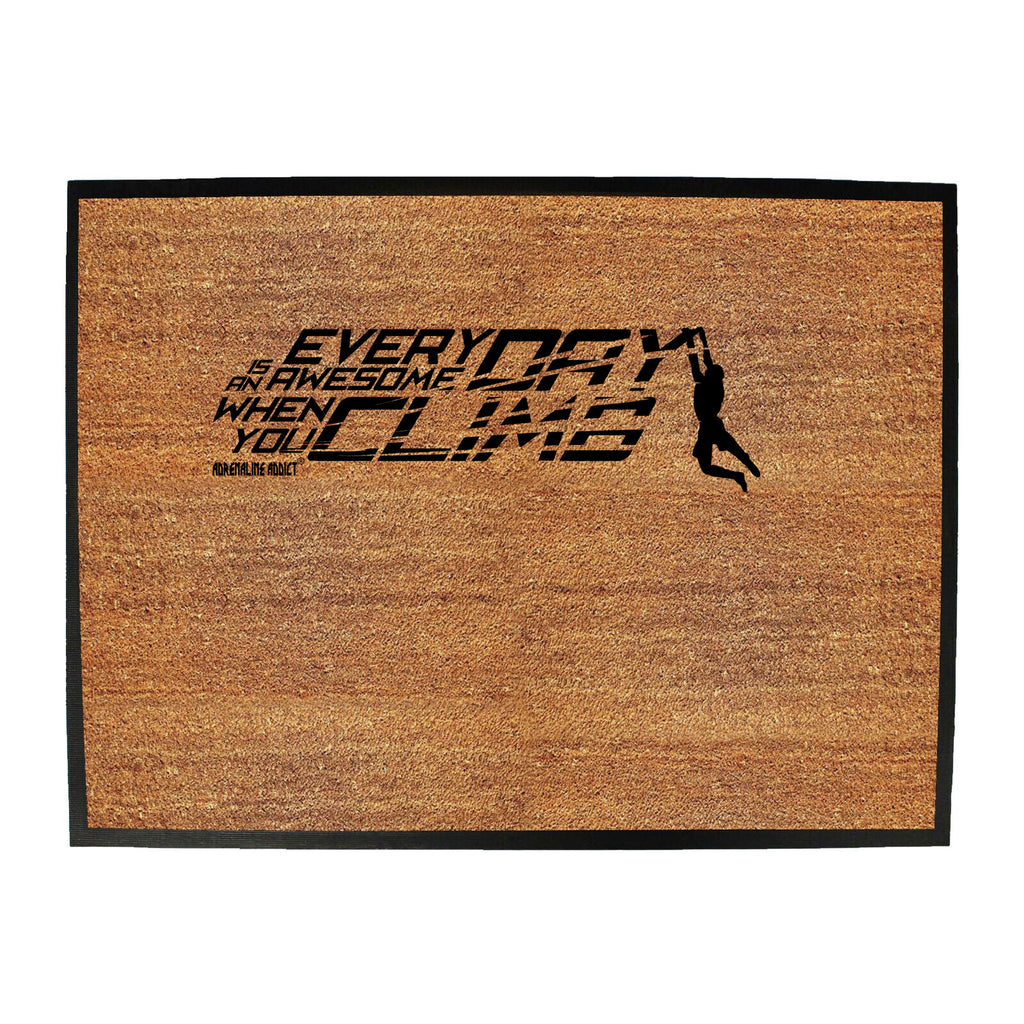 Aa Everyday Is Awesome When You Climb - Funny Novelty Doormat