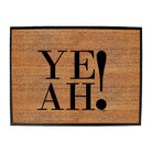 Ye Ah - Funny Novelty Doormat